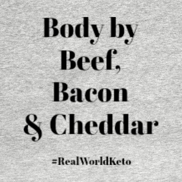 Body by Bacon, Beef & Cheddar by KetoMonster